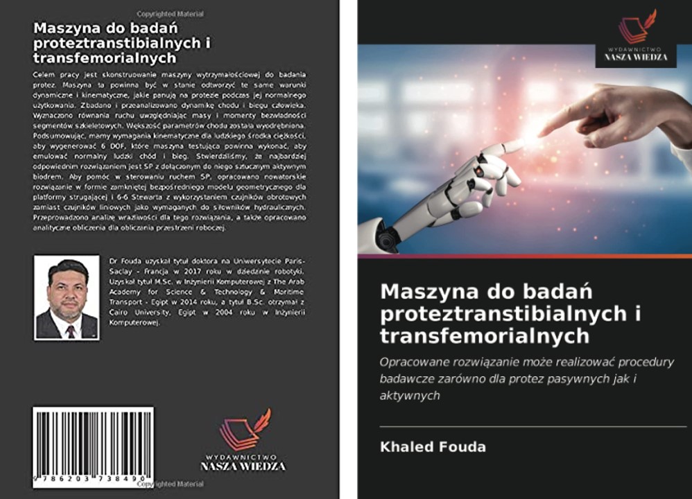 Maszyna do badań proteztranstibialnych i transfemorialnych: Opracowane rozwiązanie może realizować procedury badawcze zaró... Maszyna do badań proteztranstibialnych i transfemorialnych: Opracowane rozwiązanie może realizować procedury badawcze zarówno dla protez pasywnych jak i aktywnych (Polish Edition)